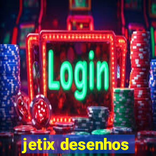 jetix desenhos